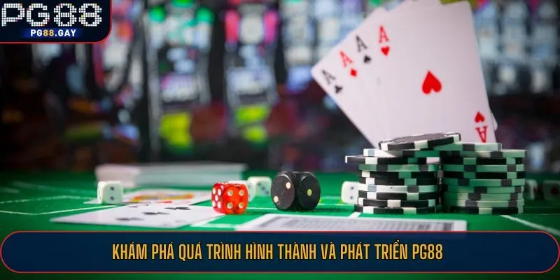 Khám phá quá trình hình thành và phát triển PG88