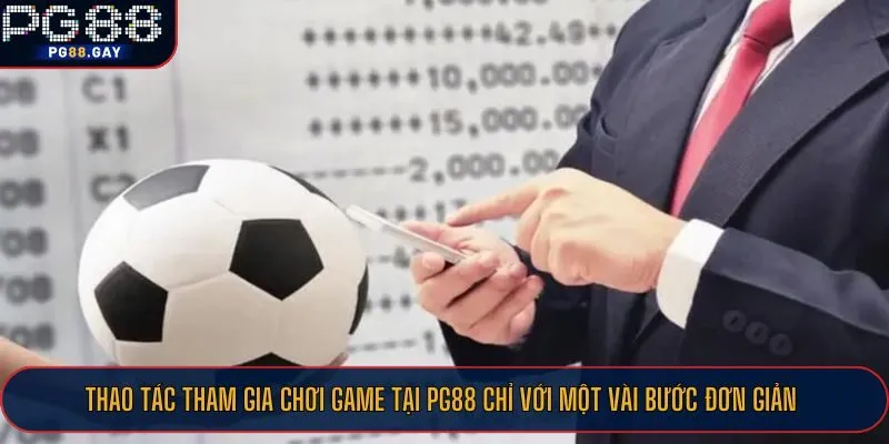 Thao tác tham gia chơi game tại PG88 chỉ với một vài bước đơn giản
